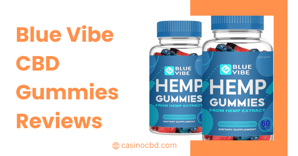 Blue Vibe CBD Gummies Reviews – All Controversy and Buying Guide