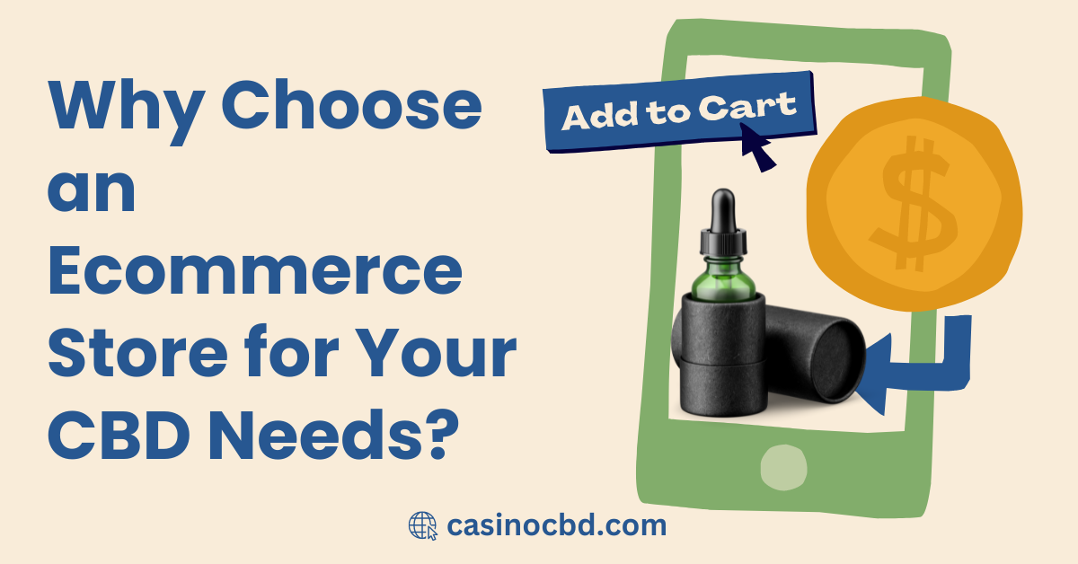 Why Choose an Ecommerce Store for Your CBD Needs?