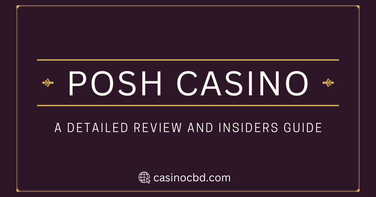 Posh Casino: A Detailed Review and Insider’s Guide